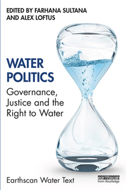 Water Politics, FARHANA (SYRACUSE UNIVERSITY,  USA) Sultana ; Alex (King's College London, UK) Loftus - Paperback - 9781138320031