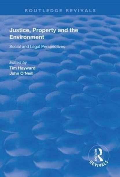 Justice, Property and the Environment, Tim Hayward ; John O'Neill - Gebonden - 9781138322769