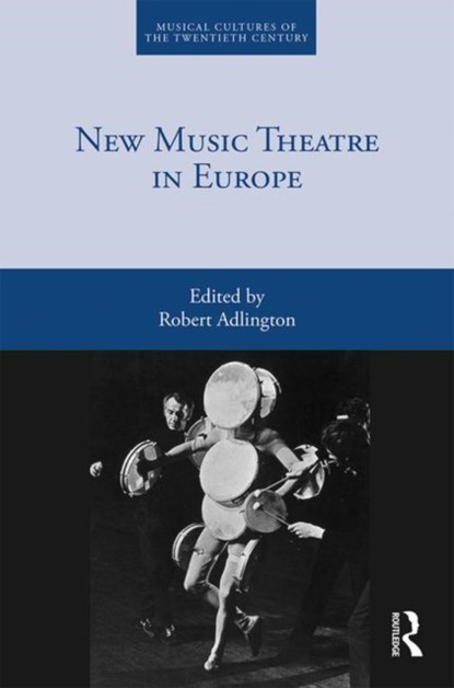 New Music Theatre in Europe, Robert Adlington - Gebonden - 9781138323018
