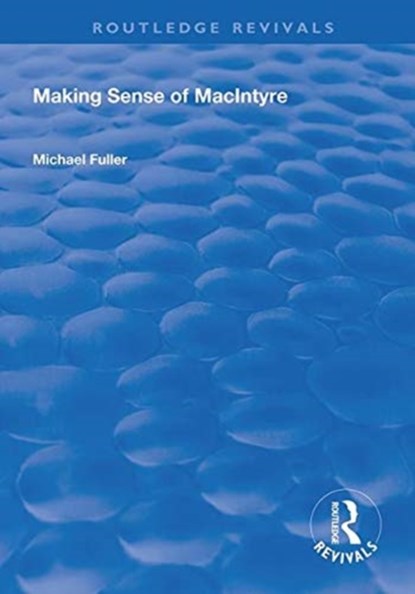 Making Sense of MacIntyre, Michael Fuller - Gebonden - 9781138324336