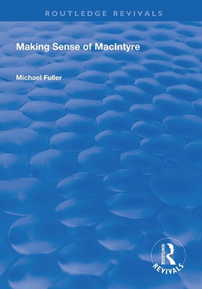 Making Sense of MacIntyre, Michael Fuller - Paperback - 9781138324411