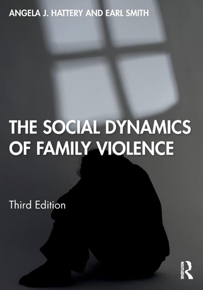 The Social Dynamics of Family Violence, Angela J. Hattery ; Earl Smith - Paperback - 9781138326057