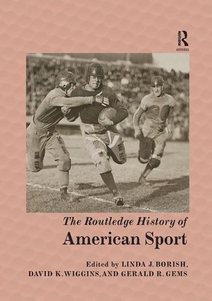 The Routledge History of American Sport, Linda J. Borish ; David K. (George Mason University Wiggins ; Gerald R. (North Central College Gems - Paperback - 9781138327573