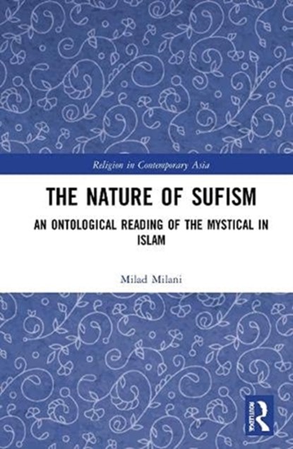 The Nature of Sufism, Milad Milani - Gebonden - 9781138328334