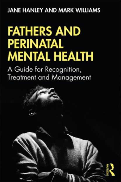 Fathers and Perinatal Mental Health, JANE (SWANSEA UNIVERSITY,  UK) Hanley ; Mark Williams - Paperback - 9781138330320