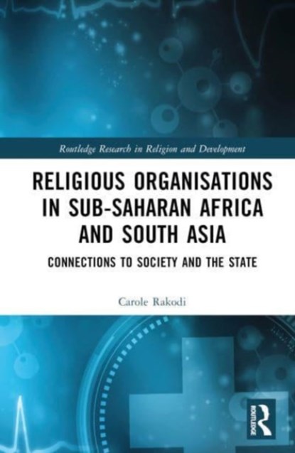 Religious Organisations in Sub-Saharan Africa and South Asia, Carole Rakodi - Gebonden - 9781138330856