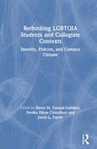 Rethinking LGBTQIA Students and Collegiate Contexts | Zamani-Gallaher, Eboni M. (university of Illinois at Urbana-Champaign, Usa) ; Choudhuri, Devika Dibya (eastern Michigan University, Usa) ; Taylor, Jason L. (the University of Utah, Usa) | 