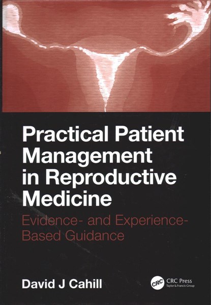 Practical Patient Management in Reproductive Medicine, DAVID J. (BRISTOL MEDICAL SCHOOL,  University of Bristol, UK) Cahill - Gebonden - 9781138335622