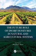 The Future Role of Dwarf Honey Bees in Natural and Agricultural Systems | Dharam P. Abrol | 