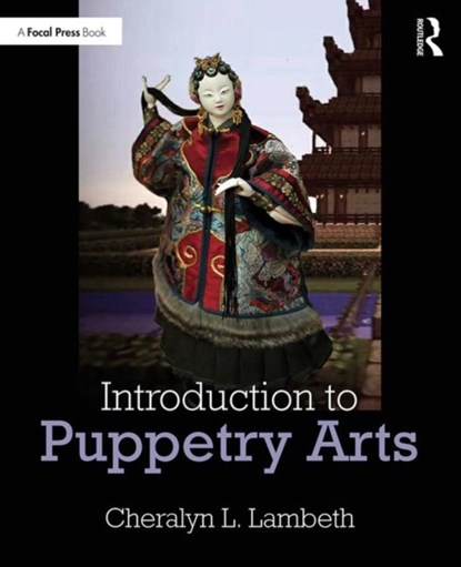 Introduction to Puppetry Arts, Cheralyn Lambeth - Paperback - 9781138336766