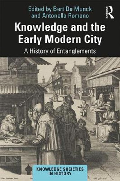 Knowledge and the Early Modern City, Bert De Munck ; Antonella Romano - Paperback - 9781138337718