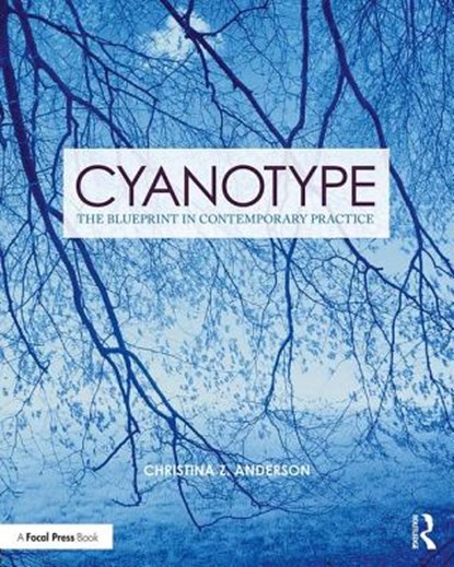 Cyanotype, Christina (Professor of Photography at Montana State University Anderson - Paperback - 9781138338838