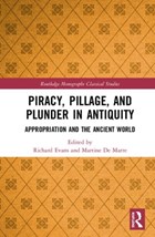 Piracy, Pillage, and Plunder in Antiquity | Evans, Richard ; De Marre, Martine (university of South Africa) | 