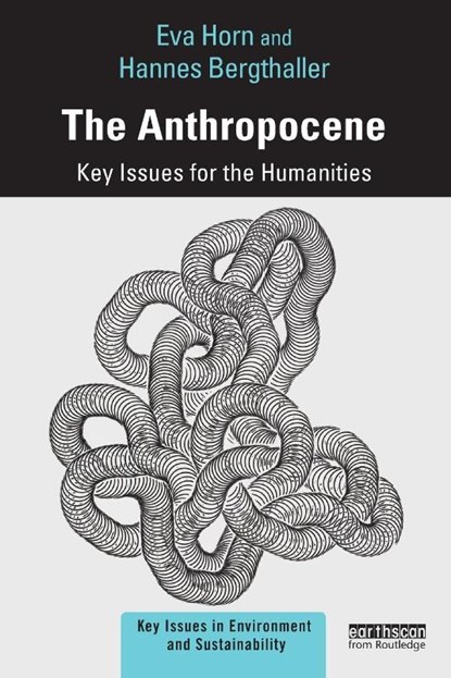 The Anthropocene, Eva Horn ; Hannes Bergthaller - Paperback - 9781138342477