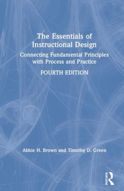 The Essentials of Instructional Design, ABBIE H. (EAST CAROLINA UNIVERSITY,  USA) Brown ; Timothy D. (California State University, Fullerton, USA) Green - Gebonden - 9781138342590