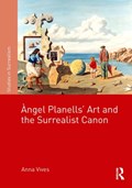 Angel Planells' Art and the Surrealist Canon | Anna (university of Sheffield) Vives | 