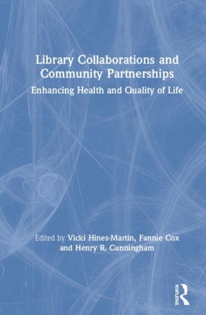 Library Collaborations and Community Partnerships, Vicki Hines-Martin ; Fannie M. Cox ; Henry R. Cunningham - Gebonden - 9781138343283