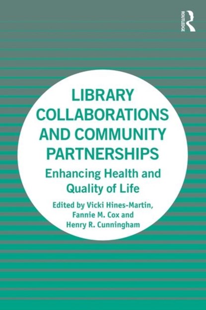 Library Collaborations and Community Partnerships, Vicki Hines-Martin ; Fannie M. Cox ; Henry R. Cunningham - Paperback - 9781138343290