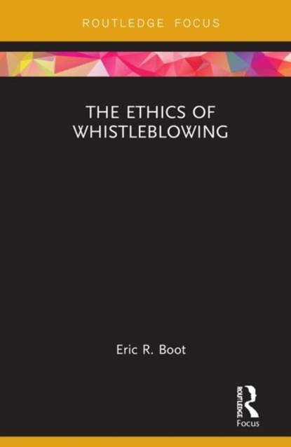 The Ethics of Whistleblowing, Eric R. Boot - Gebonden - 9781138343696