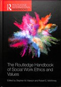 The Routledge Handbook of Social Work Ethics and Values | Marson, Stephen M. ; McKinney, Robert E. | 
