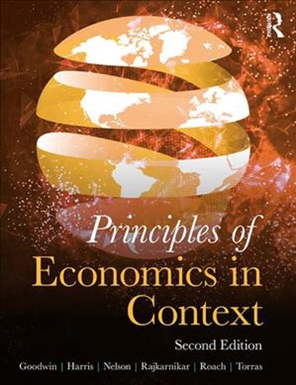 Principles of Economics in Context, NEVA (TUFTS UNIVERSITY,  USA) Goodwin ; Brian Roach ; Mariano Torras ; Jonathan (Universiity for the Creative Arts, UK) Harris ; Julie Nelson - Gebonden - 9781138344037