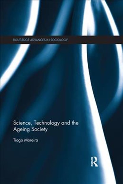 Science, Technology and the Ageing Society, Tiago Moreira - Paperback - 9781138344662
