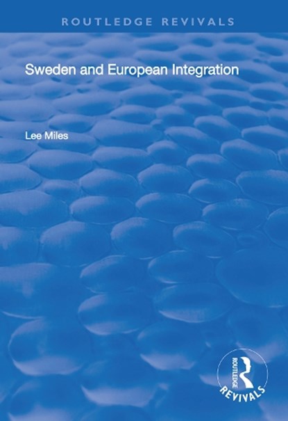Sweden and European Integration, LEE (BOURNEMOUTH UNIVERSITY,  UK) Miles - Paperback - 9781138345799