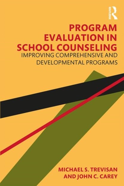 Program Evaluation in School Counseling, MICHAEL S. (WASHINGTON STATE UNIVERSITY,  USA) Trevisan ; John C. Carey - Paperback - 9781138346611