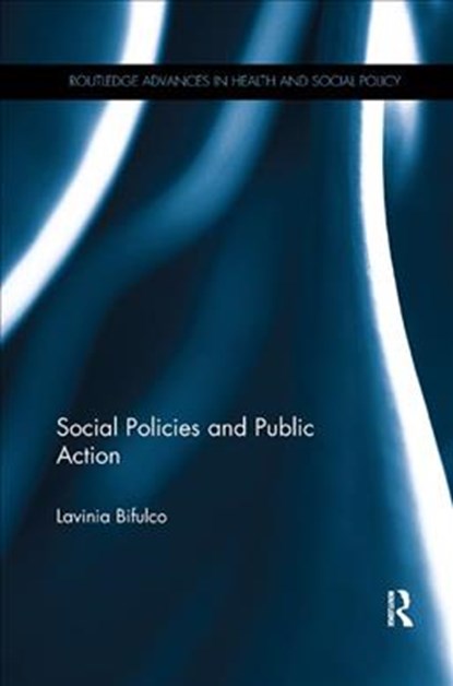 Social Policies and Public Action, Lavinia Bifulco - Paperback - 9781138347496