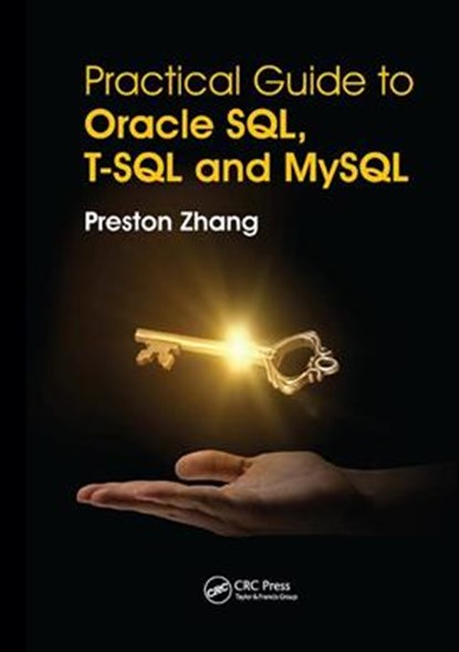 Practical Guide for Oracle SQL, T-SQL and MySQL, Preston Zhang - Paperback - 9781138347526