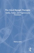 The Good Enough Therapist | Sachs, Brad E., PhD (private practice, Maryland, Usa) | 