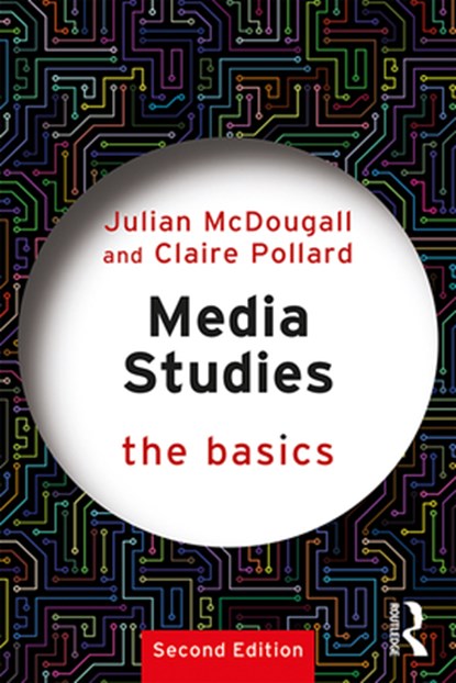 Media Studies: The Basics, Claire Pollard ; Julian (Newman University College McDougall - Paperback - 9781138349162