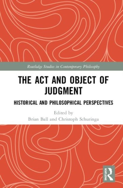 The Act and Object of Judgment, Brian Ball ; Christoph Schuringa - Gebonden - 9781138351387