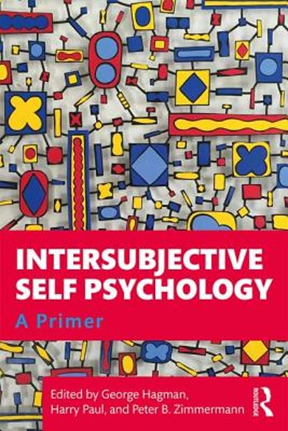 Intersubjective Self Psychology, George Hagman ; Harry Paul ; Peter B. Zimmermann - Paperback - 9781138354548
