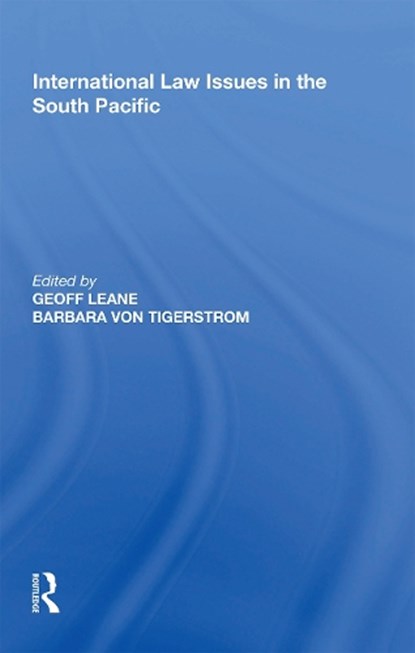 International Law Issues in the South Pacific, Geoff Leane ; Barbara von Tigerstrom - Paperback - 9781138356160