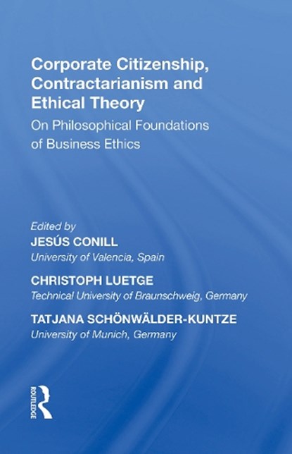 Corporate Citizenship, Contractarianism and Ethical Theory, Jesus Conill ; Reinhard Mohn ; Tatjana Schonwalder-Kuntze - Paperback - 9781138356740