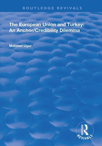 The European Union and Turkey, MEHMET (UNIVERSITY OF GREENWICH,  UK) Ugur - Gebonden - 9781138358744