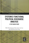 Systemic Functional Political Discourse Analysis | Li, Eden Sum-hung ; Lui, Percy Luen-tim ; Fung, Andy Ka-chun | 