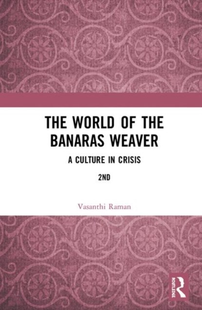 The World of the Banaras Weaver, Vasanthi Raman - Gebonden - 9781138362390