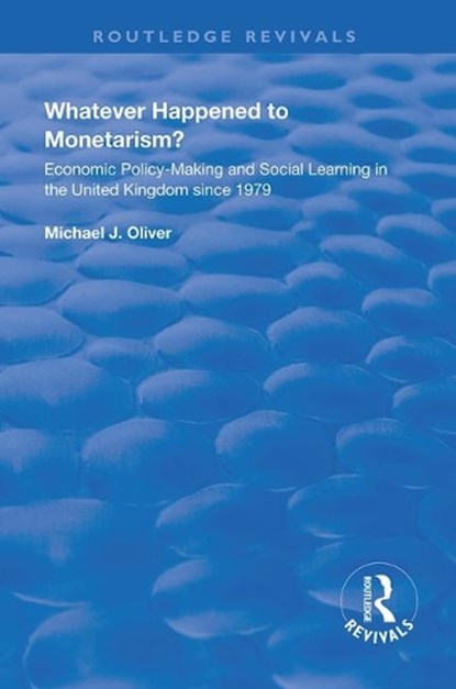 Whatever Happened to Monetarism?, Michael J. Oliver - Paperback - 9781138362666