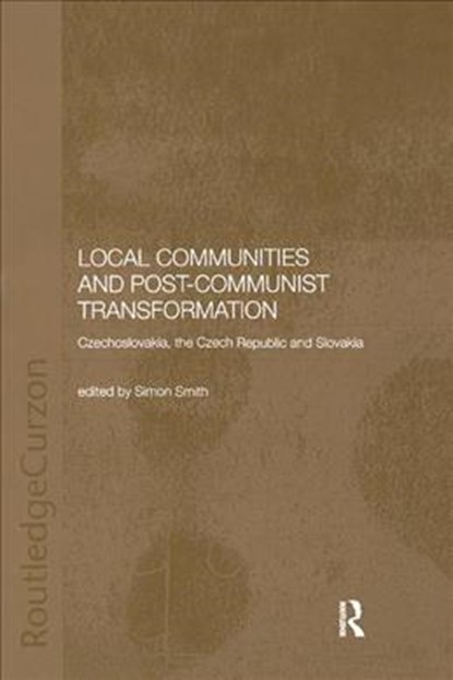 Local Communities and Post-Communist Transformation, Simon Smith - Paperback - 9781138362871