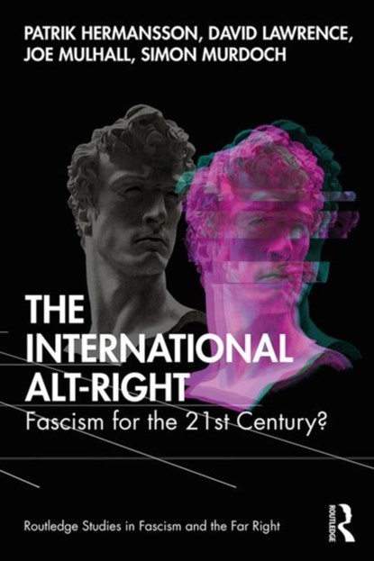 The International Alt-Right, Patrik Hermansson ; David Lawrence ; Joe Mulhall ; Simon Murdoch - Paperback - 9781138363861