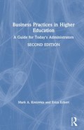 Business Practices in Higher Education | Kretovics, Mark A. (kent State University, Usa) ; Eckert, Erica | 