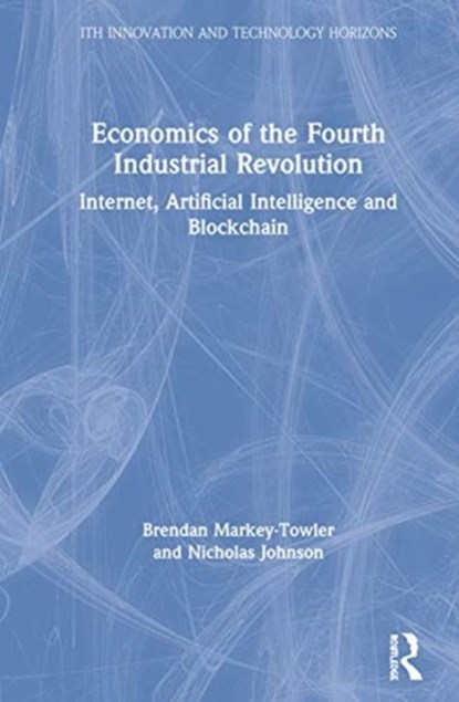 Economics of the Fourth Industrial Revolution, NICHOLAS JOHNSON ; BRENDAN (THE UNIVERSITY OF QUEENSLAND,  Australia) Markey-Towler - Gebonden - 9781138366923