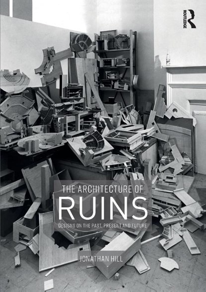 The Architecture of Ruins, Jonathan (The Bartlett School of Architecture Hill - Paperback - 9781138367784