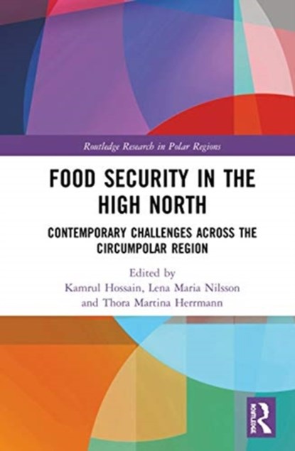 Food Security in the High North, KAMRUL HOSSAIN ; LENA MARIA NILSSON ; THORA MARTINA (UNIVERSITY OF MONTREAL,  USA) Herrmann - Gebonden - 9781138370067