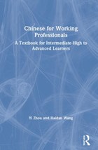 Chinese for Working Professionals | Zhou, Yi ; Wang, Haidan | 