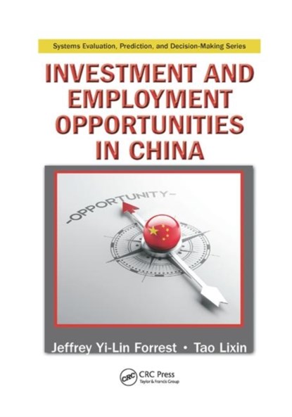Investment and Employment Opportunities in China, JEFFREY YI-LIN (SCHOOL OF BUSINESS,  Slippery Rock University) Forrest ; Tao Lixin - Paperback - 9781138374942