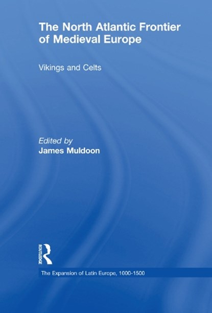 The North Atlantic Frontier of Medieval Europe, JAMES (UNIVERSITY OF EXETER,  UK) Muldoon - Paperback - 9781138376137