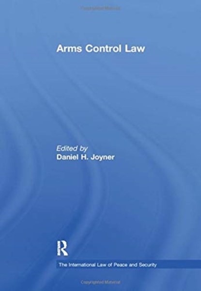 Arms Control Law, Daniel H. Joyner - Paperback - 9781138378667